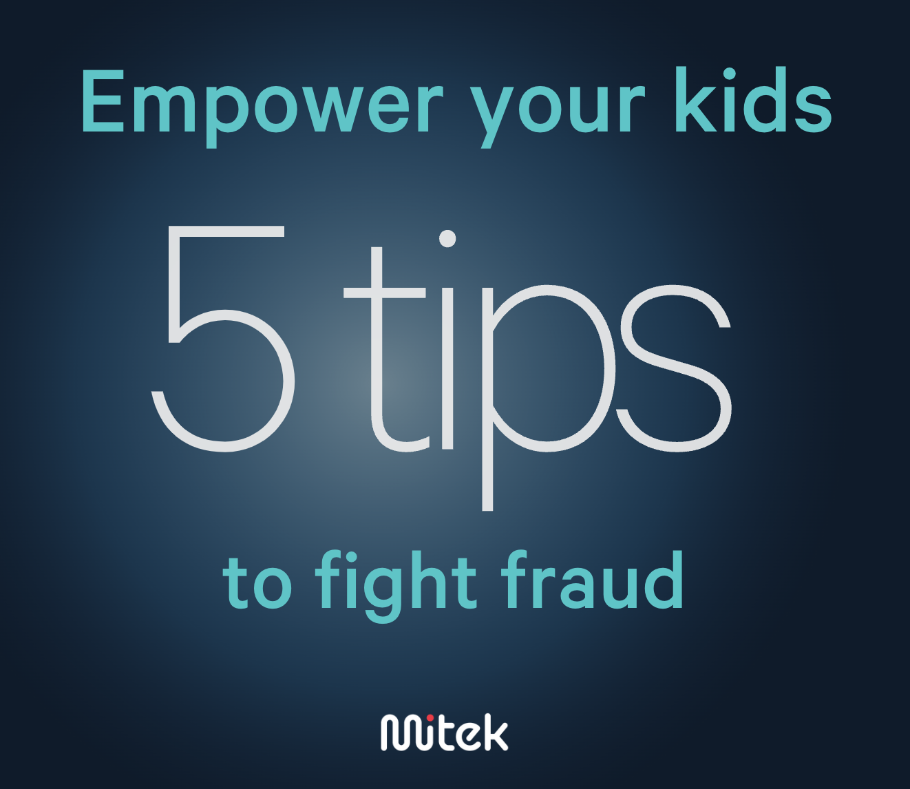 5 Tips to empower your kids to fight fraud